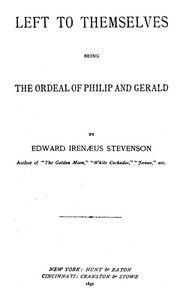 Cover of Left to Themselves: Being the Ordeal of Philip and Gerald — Edition Insights