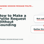 How to Make a Polite Request Without Sounding Demanding in Training Session Message English