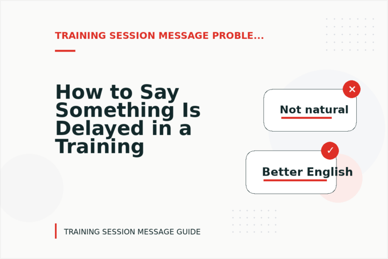 How to Say Something Is Delayed in a Training Session Message How to Say Something Is Delayed in a Training Session Message