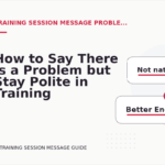 How to Say There Is a Problem but Stay Polite in Training Session Message English