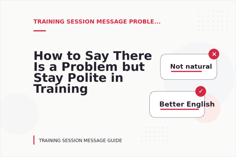 How to Say There Is a Problem but Stay Polite in Training Session Message English How to Say There Is a Problem but Stay Polite in Training Session Message English